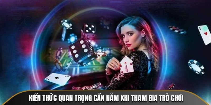 Kiến thức quan trọng cần nắm khi tham gia trò chơi