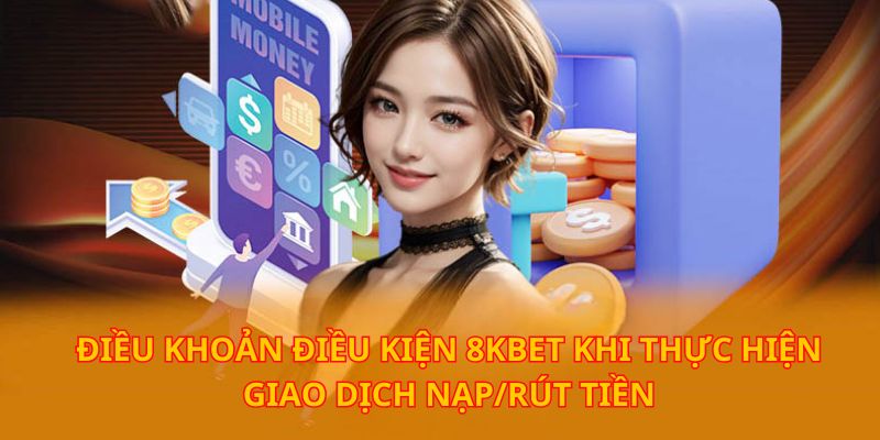 Mọi giao dịch đều phải tuân theo điều khoản điều kiện 8kbet