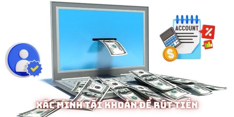 Người chơi cần xác minh tài khoản để rút tiền 8KBET