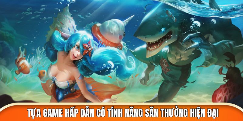 Tựa game hấp dẫn có tính năng săn thưởng hiện đại