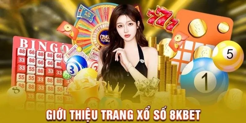 Giới thiệu sân chơi trực tuyến xổ số 8kbet nổi tiếng nhất